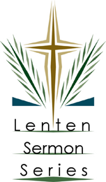 Lenten Sermon Series